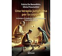 Una terapia junghiana per la coppia. Archetipo e complesso, corpo e immagine, gioco della sabbia