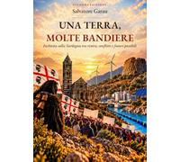 Una terra, molte bandiere: Inchiesta sulla Sardegna tra risorse, conflitti e futuri possibili