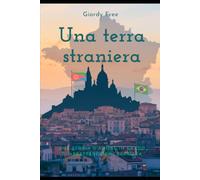 Una terra straniera: Una storia d'amore in grado di abbattere ogni barriera
