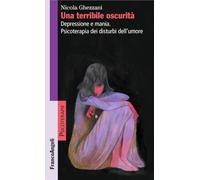 Una terribile oscurità. Depressione e mania. Psicoterapia dei disturbi dell'umore
