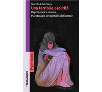 Una terribile oscurità. Depressione e mania. Psicoterapia dei disturbi dell'umore