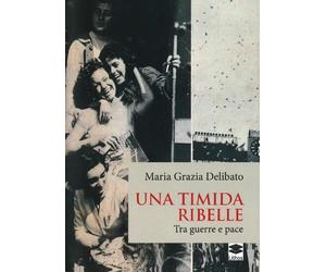 Una timida ribelle. Tra guerre e pace - [Lithos]