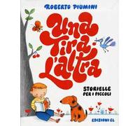 Una tira l'altra. Storielle per i piccoli. Ediz. illustrata