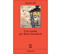 Una tomba per Boris Davidovic. Sette capitoli di una stessa storia - Kis Danilo