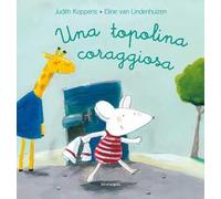 Una topolina coraggiosa. Ediz. a colori