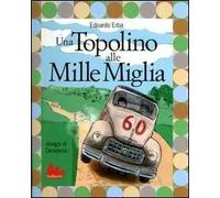 Libri Edoardo Erba / Giorgio Terruzzi - Una Topolino Alle Mille Miglia-Fondocors