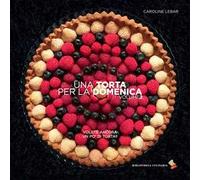 Una torta per la domenica. Vol. 2: Volete ancora un po' di torta?.
