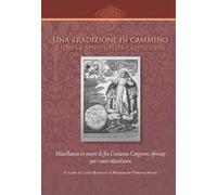 Una tradizione in cammino. Storia e spiritualità cappuccina. Miscellanea in onore di fra Costanzo Cargnoni ofm cap per i suoi ottant'anni