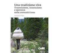 Una tradizione viva. Trasmissione, innovazione e speranza nelle comunità innu