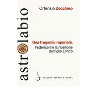 Una tragedia imperiale. Federico II e la ribellione del figlio Enrico