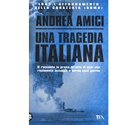 Una tragedia italiana. 1943. L'affondamento della corazzata Roma