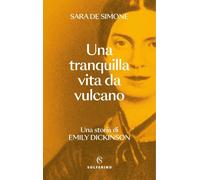 Una tranquilla vita da vulcano. Una storia di Emily Dickinson [Paperback] [May 1