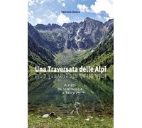 Una traversata delle Alpi. A piedi da Ventimiglia a Trieste