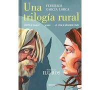 Una trilogía rural/ Lorca's Rural Trilogy: Bodas De Sangre / Yerma / La Casa De Bernarda Alba