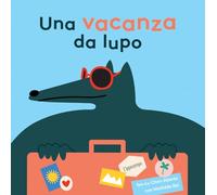 Una vacanza da lupo. Ediz. illustrata