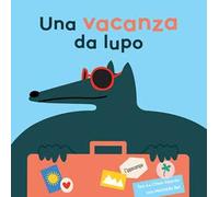 Una vacanza da lupo. Ediz. illustrata