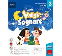 Una valigia per sognare. Con Letture, Grammatica e scrittura e Quaderno, Matematica e Quaderno, Storia, Geografia e Scienze e Quaderno. Per la Scuola ... Con e-book. Con espansione online (Vol. 3)