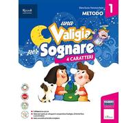 Una valigia per sognare. Con Quaderno dei prerequisiti, Metodo 4 caratteri, Letture, Discipline e Quaderno, Quaderno per scrivere, Il quaderno ... Con e-book. Con espansione online (Vol. 1)