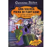 Una valigia piena di fantasmi e altre storie da brivido: Una valigia piena di fantasmi-Il pauroso segreto di Sotterrasorci-Benvenuti nel mare degli incubi
