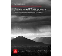 Una valle nell'Antropocene. L'uomo come agente geologico nella Val d'Astico