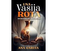 Una vasija rota en manos del Alfarero