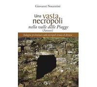 Una vasta necropoli nella valle delle Piagge (Arezzo). Indagine preliminare sulla necropoli etrusca di Arezzo