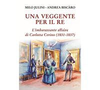 Una veggente per il re. L'imbarazzante affaire di Carlotta Cerino (1831-1837)