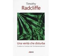 Una verità che disturba. Credere al tempo dei fondamentalismi [Paperback] [Oct 3