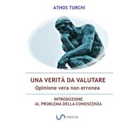 Una verità da valutare: opinione vera non erronea. Introduzione al problema della conoscenza