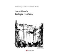 UNA VERSIÓN DE LA TEOLOGÍA HISTÓRICA