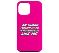 Una versione più vecchia di me è She Perverted Like Me | 90's Custodia per iPhone 13 Pro Max