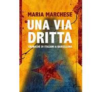 Una via dritta. Cronache di italiani a Barcellona
