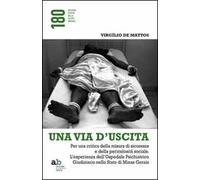 Una via d'uscita. Per una critica della misura di sicurezza e della pericolosità sociale. L'esperienza dell'ospedale psichiatrico giudiziario...