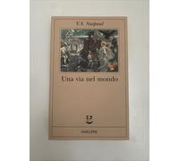 Una via nel mondo - Naipaul Vidiadhar S.