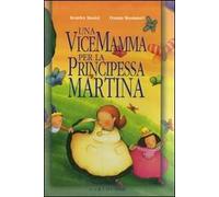 Libri Beatrice Masini / Donata Montanari - Una Vicemamma Per La Principessa Mart