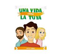 UNA VIDA COMO LA TUYA: Historias reales de amor, amistad y sentido