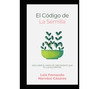 Una vida con propósito El Código de la Semilla