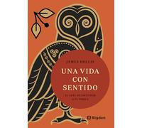 Una vida con sentido: El arte de escuchar a tu psique