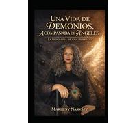 UNA VIDA DE DEMONIOS ACOMPAÑADA DE ÁNGELES: La biografía de una huérfana
