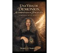 UNA VIDA DE DEMONIOS ACOMPAÑADA DE ÁNGELES: La biografía de una huérfana