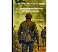 UNA VIDA ENTRE DOS GUERRAS