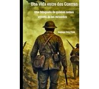 UNA VIDA ENTRE DOS GUERRAS