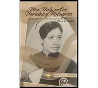 Una Vida entre Heridas y Milagros (Obra de Teatro): Historia de amor, perdida y renacimiento.