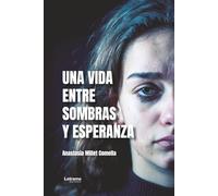 Una vida entre sombras y esperanza: 01