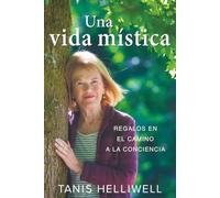 Una vida mística: Regalos en el camino a la conciencia