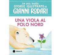 Una viola al Polo Nord. Stampatello maiuscolo. Ediz. a colori