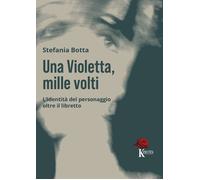 Una Violetta, mille volti. L'identità del personaggio oltre il libretto - ...