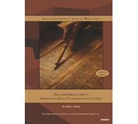 Una visión bíblica, Parte I: Dominando el Antiguo Testamento testifica de Cristo: Mastering the Old Testament Witness to Christ, Spanish Edition