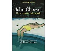 Libri John Cheever - Una Visione Del Mondo