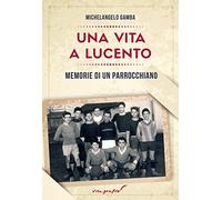 Una vita a Lucento: Memorie di un parrocchiano